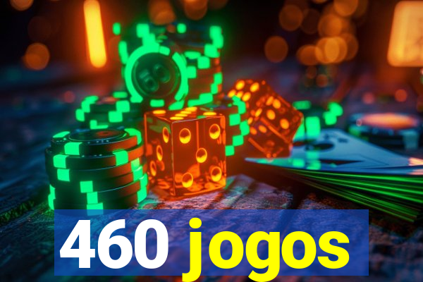 460 jogos